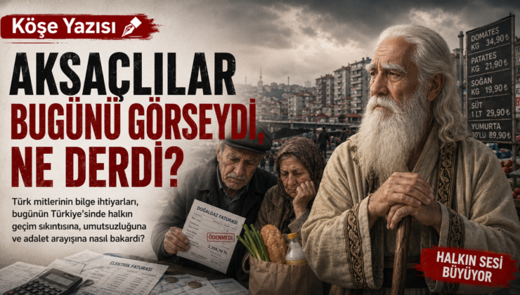 Aksaçlılar Bugünün Türkiye’sini Görseydi Ne Derdi?