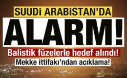 Suudi Arabistan’da alarm! Balistik füzelerle hedef alındı! Mekke İttifakı’ndan açıklama!