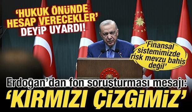 Cumhurbaşkanı Erdoğan açıkladı: Fon krizinde DDK devrede! Yanlış yapanla vedalaşırız