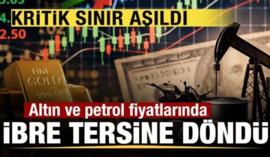 Altın ve petrol fiyatlarında ibre tersine döndü! Kritik sınır aşıldı!