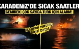 Karadeniz’de sıcak saatler! İki gemi vuruldu birisi battı! Mürettebattın 11’i Türk